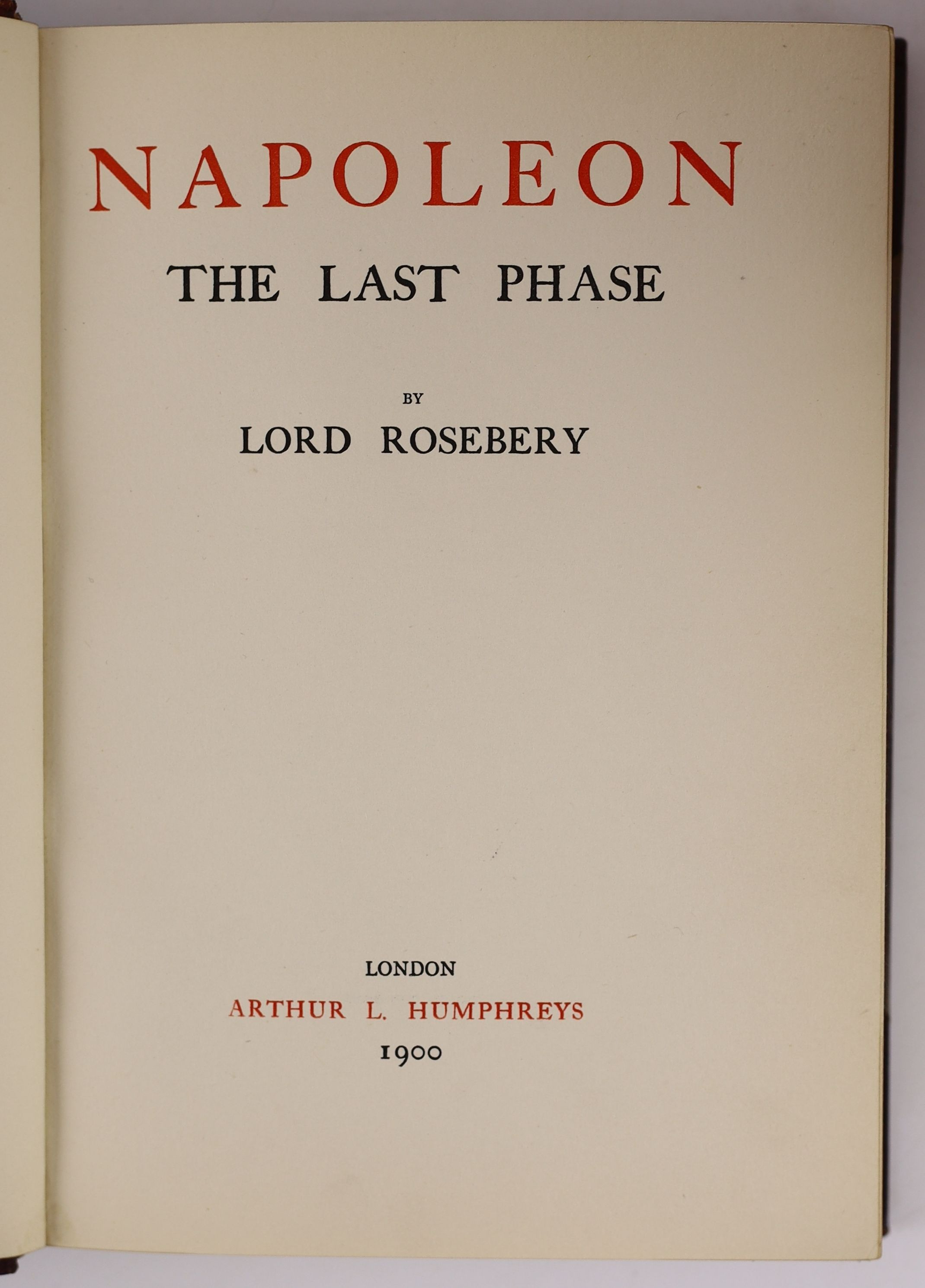 Napoleon etc., - Rosenberg, Lord - Napoleon the Last Phase, 8vo, half red morocco gilt, Arthur L. Humphrey’s, London, 1900; Sokoloff, Boris - Napoleon A Medical Approach, 8vo, rebound calf, London, 1938; Wheeler, Harold
